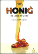 Honig - Die Speise Der Götter - Rezepte und Rezepturen (Verena Verita)