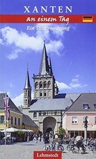 Xanten an einem Tag: Ein