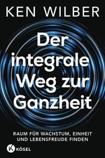 Ken Wilber / Der integrale Weg