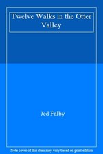 Twelve Walks in the Otter Valley,Jed Falby