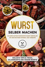 Wurst selber machen: 50 super