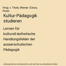 Kultur-Pädagogik studieren: Lernen für kulturell-ästhetische Handlungsfelder 