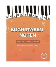 Buchstaben Noten: Beliebte Internationale Lieder: Klavier spielen nur mit Buchst