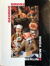 George Grosz. Berlin - New
