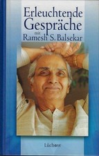 Erleuchtende Gespräche mit Ramesh S. Balsekar. hrsg. von Wayne Liquorman. [Aus d