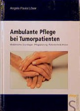 Ambulante Pflege bei Tumorpatienten ~ Angela P. Löser ~  9783877064795