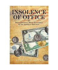 Insolence of Office: Socio-Politics, Socio-Economics and the American Republic, 