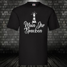 Moin Ihr Spacken T-Shirt Shirt Funshirt Kult Gift nordisch Küste Lighthouse -5XL