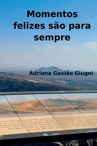 Momentos felizes são - felizes, para