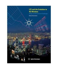 LTE and the Evolution to 4G Wireless: Design and Measurement Challenges