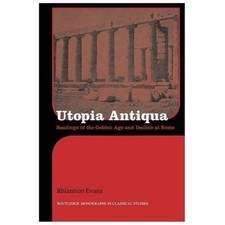 Utopia Antiqua : Readings of