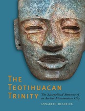 The teotihuacan trinity - the,