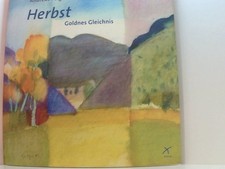 Herbst. Goldenes Gleichnis Aquarelle ; goldnes Gleichnis Felger, Andreas: