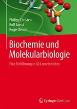 Biochemie und Molekularbiologie: Eine Einführung in 40 Buch Springer Spektrum