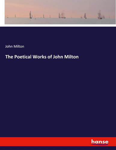 John milton the poetical - john, |