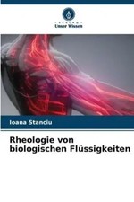 Rheologie von biologischen Flüssigkeiten Ioana Stanciu Taschenbuch 88 S. Deutsch