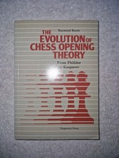 Raymond Keene The Evolution of Chess Opening Theory From Philidor to Kasparov