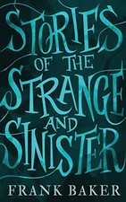Stories of the Strange and Sinister (V..., Baker, Frank