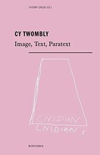 Cy Twombly: Image, Text