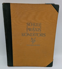 Schule und Praxis des Konditors, J. M. Erich Weber, Radebeul-Dresden, 1927