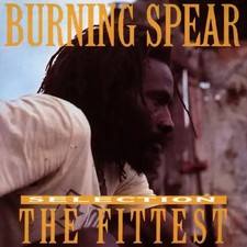 Burning Spear - Selection - The Fittest