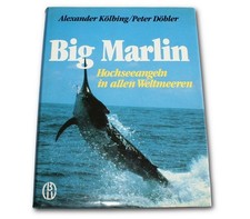 Big Marlin Hochseeangeln in allen Weltmeeren von A. Kölbing & P.Döbler - Selten