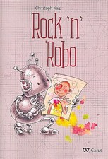 Rock'n'Robo : für Soli, Kinderchor und Instrumente Klavierauszug, Christoph ...