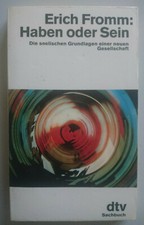 Erich Fromm: Haben oder Sein, Die seelischen Grundlagen einer neuen Gesellschaft