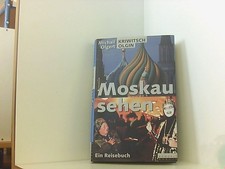 Moskau sehen. Ein Reisebuch