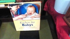 Kochen für Babys. Alles über die Ernährung der kleinsten - in Theorie und praxis
