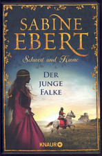 Sabine Ebert - Schwert und Krone - Der junge Falke - Historienroman