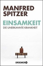 Einsamkeit: Die unerkannte Krankheit von Spitzer, Manfred | Buch | Zustand gut