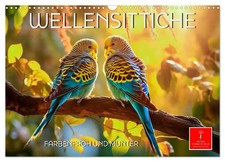 Wellensittiche farbenfroh und munter (Wandkalender 2026 DIN A3 quer),...