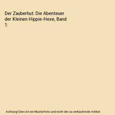 Der Zauberhut: Die Abenteuer der Kleinen Hippie-Hexe, Band 1, Ueli Sonderegger