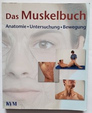 Das Muskelbuch: Anatomie, Untersuchung, Bewegung