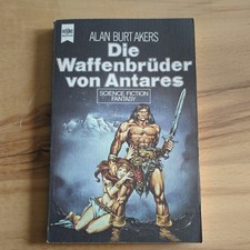 Die  Waffenbrüder von Antares = Alan Burt Akers = SiFi - Fantasy Roman =