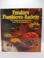 Fondues, Flambieren, Raclette