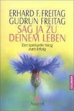 Sag ja zu deinem Leben von Freitag, Erhard F., Freitag, ... | Buch | Zustand gut