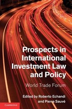 Prospects in International Investment Law and Policy: World Trade Forum, , Very 
