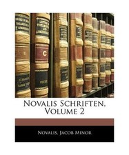 Novalis Schriften, Volume 2, Novalis, Jacob Minor