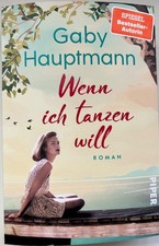 Wenn ich tanzen will, neuester Roman von Gaby Hauptmann