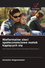 Annelies Hagemeister | Nieformalne sieci spo¿eczno¿ciowe matek k¿pi¿cych si¿