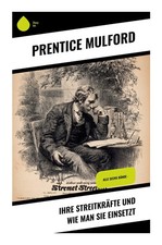 Ihre Streitkräfte und wie man sie einsetzt Alle sechs Bände - Prentice Mulford