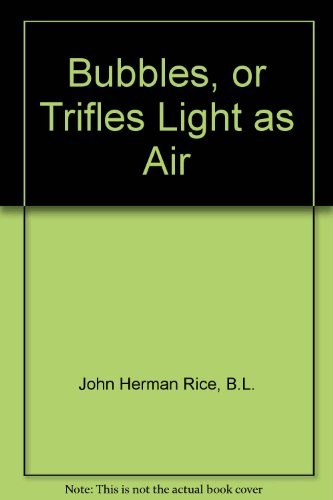 Bubbles trifles light as - or,