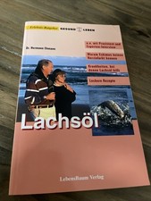 Lachsöl /Omega-3-Fettsäuren: Der leichte Weg, gesund zu bleiben Ehmann, Hermann: