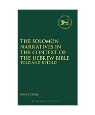 The Solomon Narratives in the Context of the Hebrew Bible: Told and Retold, Sean