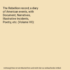 The Rebellion record; a diary