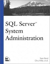 SQL Server System Administration Chris Miller Sean Baird