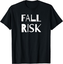 Fall Risk T-Shirt Funny Pun