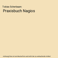 Praxisbuch Nagios, Tobias Scherbaum